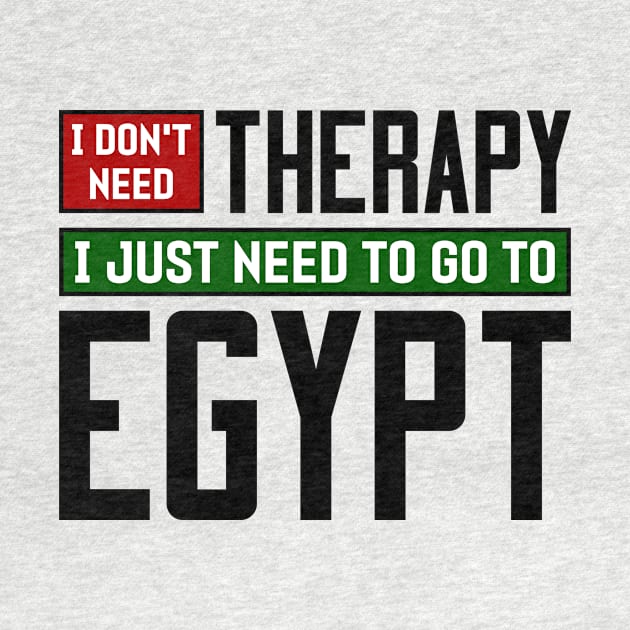 I don't need therapy, I just need to go to Egypt by colorsplash